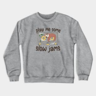 Play Me Some Slow Jams | Funny Sloth Music Crewneck Sweatshirt